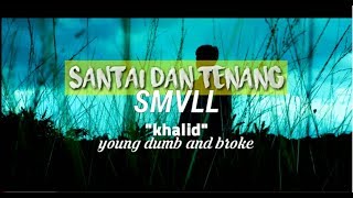 Santai dan tenang   SMVLL lirik