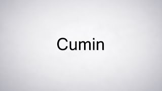 How to Pronounce Cumin