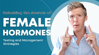 Unlocking the Secrets of Female Hormones: Testing and Management Strategies (MMM)