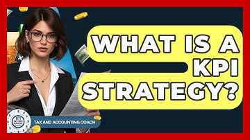 What Is A KPI Strategy? - Tax and Accounting Coach
