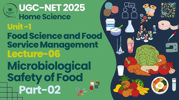 UGC-NET Home Sci|Unit-1Food Sci. & Food Service Management |Lecture-06 Microbiological Safety Part-2