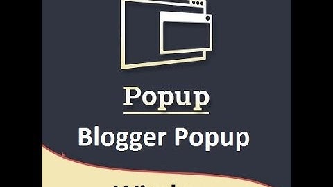 How to create popup window for blogger?