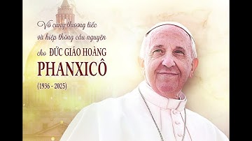 🔴 [Trực Tiếp] Hiệp thông và cầu nguyện cho linh hồn Đức Thánh Cha Phanxicô