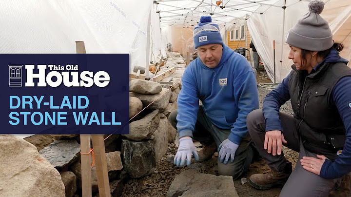 Building a Dry Laid Stone Wall | This Old House