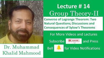 Group Theory II Lec-14 (Converse of Lagrange Theorem, Importance of Sylow Theory and Consequences )