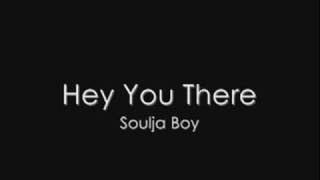 Soulja Boy - Hey You There chords