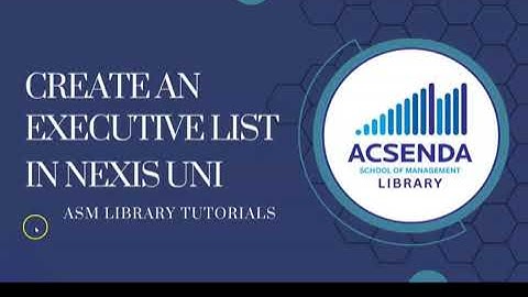 Acsenda Library Video Tutorials Find a Company Create an Executive List in Nexis Uni