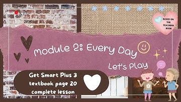 GET SMART PLUS 3 YEAR 3 | TEXTBOOK PAGE 20 | MODULE 2 EVERY DAY | LET’S PLAY | COMPLETE LESSON