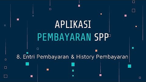 8. Entri Pembayaran & History Pembayaran Tutorial UKK APLIKASI PEMBAYARAN SPP