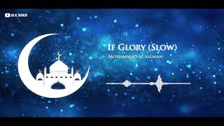 If Glory (Slow Version) - Mohammad Al Salman  | Idal Amjad