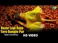 Nazar Lagi Raja Tore Bangle Par - Saat Uchakkey |  Priyanka Mathur | HD Song Video