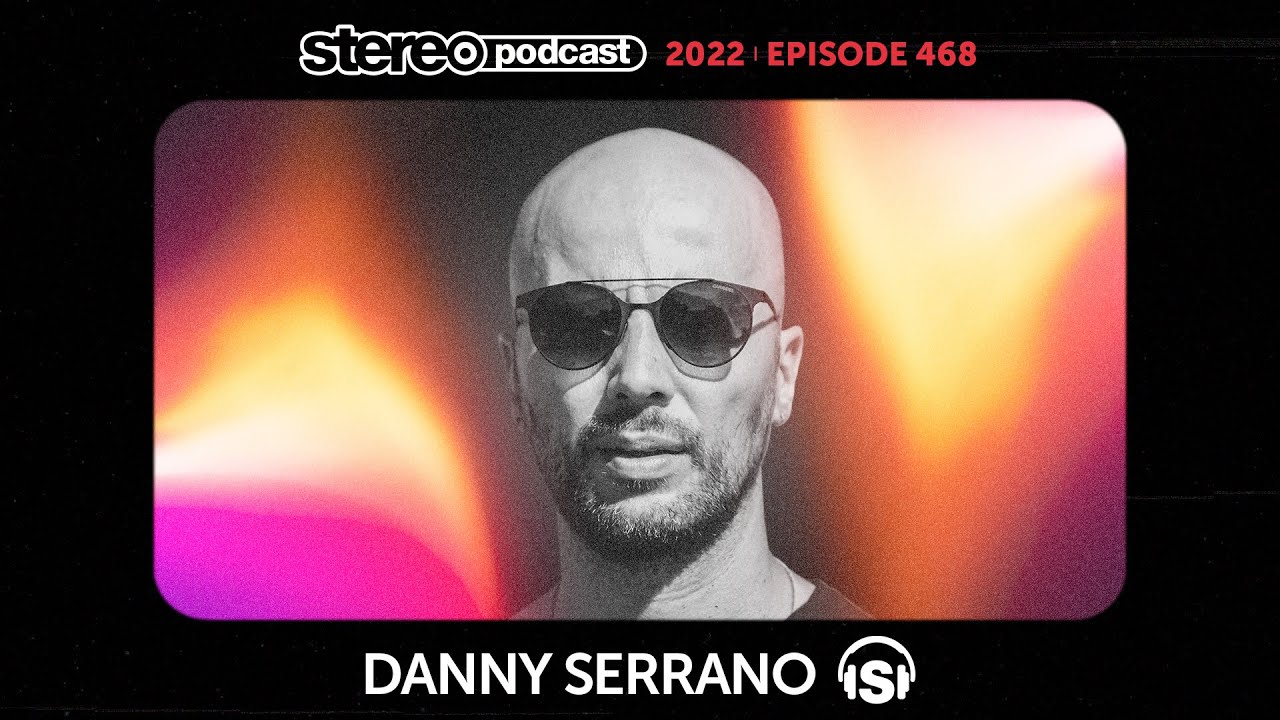 DANNY SERRANO | Stereo Productions Podcast 468