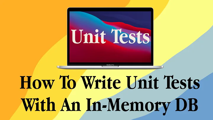 How To Write Unit Tests With An In Memory Database