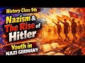 📚 History Class 9 | Chapter 3Nazism and the Rise of Hitler👉 Youth in Nazi Germany