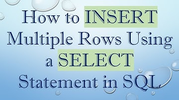 How to INSERT Multiple Rows Using a SELECT Statement in SQL
