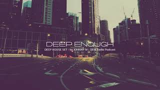 Deep Enough | Deep House Set | 2021 Mixed By Johnny M | DEM Radio Podcast