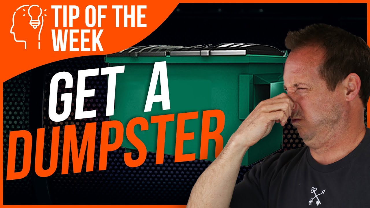 Flipman Mike's  TIp of the Week - Get a Dumpster