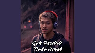Gak Perduli Bodo Amat