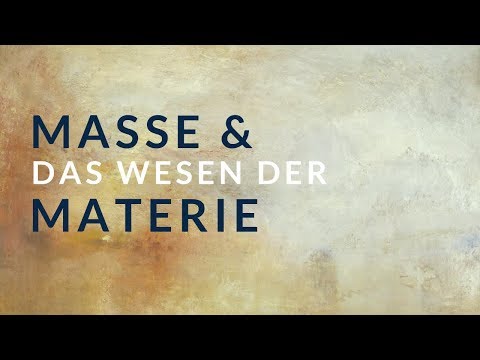 Masse und das Wesen der Materie