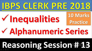 IBPS CLERK PRE 2018 Reasoning Session#13 : Inequalities, Alphanumeric Series