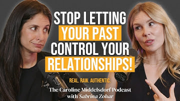 Stop Letting Your Past Control Your Relationships! | with Sabrina Zohar