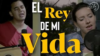 Video thumbnail of "El Rey de mi Vida - Joan Sanchez  - Yuli y Josh -  Cover - Música Católica"