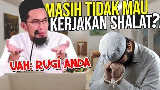 Masih MALAS Shalat⁉️ UAH: RUGI ANDA - Ustadz Adi Hidayat LC MA