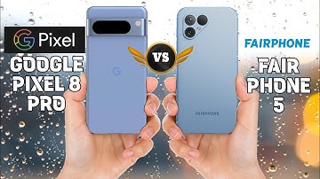 GOOGLE PIXEL 8 PRO Vs FAIRPHONE 5 Comparison.