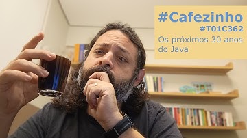 Os próximos 30 anos do Java #Cafezinho #T01C362