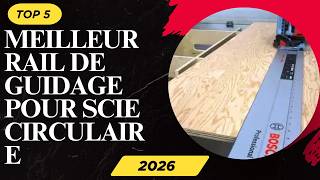 TOP 5 Meilleur Rail De Guidage Pour Scie Circulaire 2026 - Les 5 Rail De Guidage Modèles