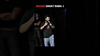 Savage Samay Raina #samayraina #standupcomedy #stillalive #indiagotlatent #comedy #funny #shortsfeed