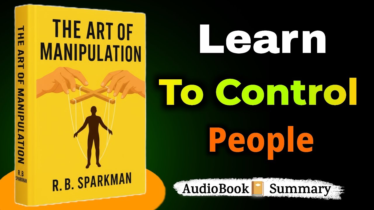 Learn To Control People | The Art of Manipulation Book Summary | AudioBook