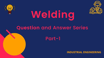 Objective Question and Answer Series on Welding Part-1