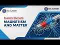 Magnetism and matter class 12 L-1