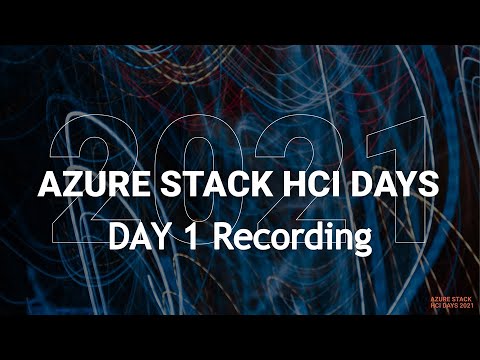 Recording Day 1 Azure Stack HCI Days 2021
