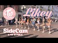 [K-POP IN PUBLIC][SIDE CAM] TWICE - Likey dance cover by SELF