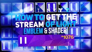 HOW TO GET STREAM OF LIGHT EMBLEM & SHADER! DESTINY 2 SEASON OF ARRIVALS HOW TO GET STREAM OF LIGHT EMBLEM & SHADER! DESTINY 2 SEASON OF ARRIVALS