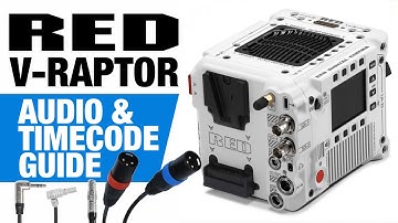 Audio & Timecode Guide: RED V-Raptor Camera