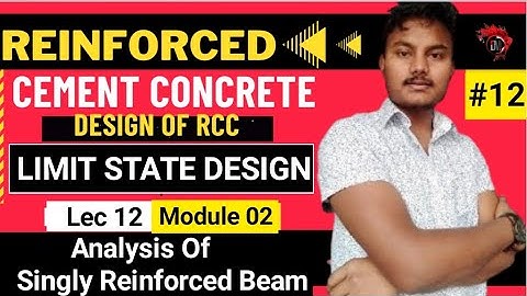 #12|Design Of RCC |Module-II | Lecture 12 |Analysis Of Singly Reinforced Beam | RCC By Dipak Mandal