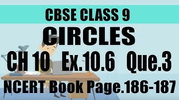 CBSE | CLASS 9 | MATHS | CHAPTER 10 | CIRCLES | Ex 10.6 | Optional Que.3 | Pg 186
