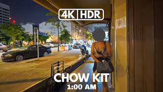 【4K|HDR】PART 1 | CHOW KIT | KUALA LUMPUR NIGHT LIFE | 1:00 AM | NIGHT WALK