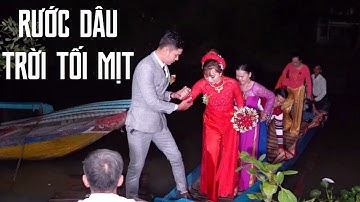 Đám Cưới Rước Dâu Ban Đêm Trời Tối Mịt Tuy Cực Mà Vui Gê, Cô Dâu Xinh Lắm Nha