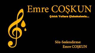 Emre COŞKUN   Çıktık Yollara Çizbakalımla