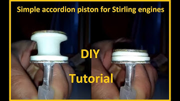 Simple accordion piston for Stirling engines (Step by step DIY tutorial)