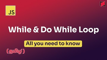 Javascript Loops | While & Do While Loop | All you need to know