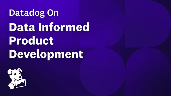 Datadog on Informed Product Development - DayDayNews