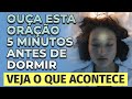 OUÇA ESTA ORAÇÃO 5 MINUTOS ANTES DE DORMIR E VEJA O QUE ACONTECE