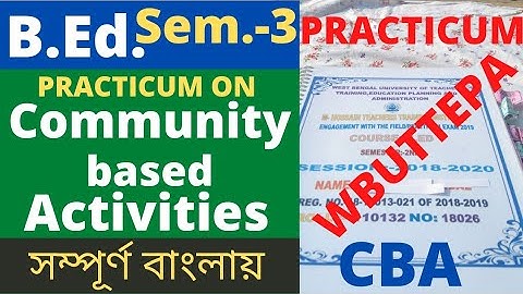 B.Ed. Semester-3 Community Based Activities (any three ) School Internship... WBUTTEPA
