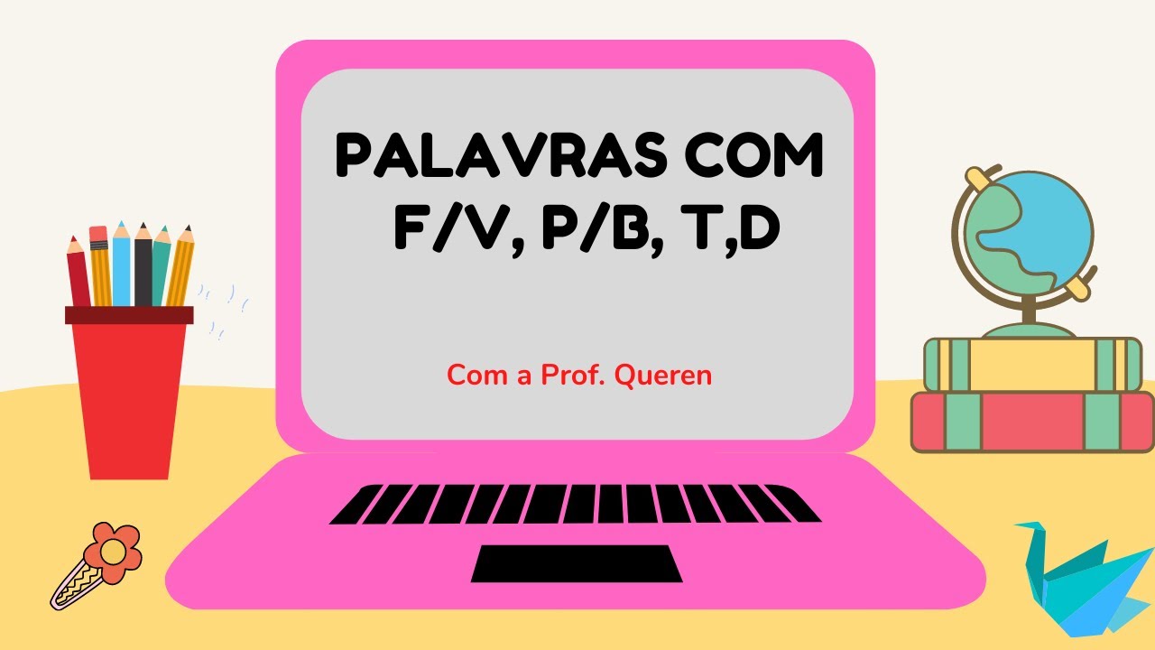 PALAVRAS COM F e V, P e B, T e D. YouTube