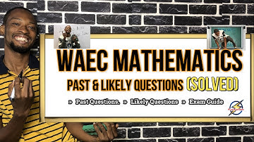 WAEC Mathematics Likely Questions And Answers